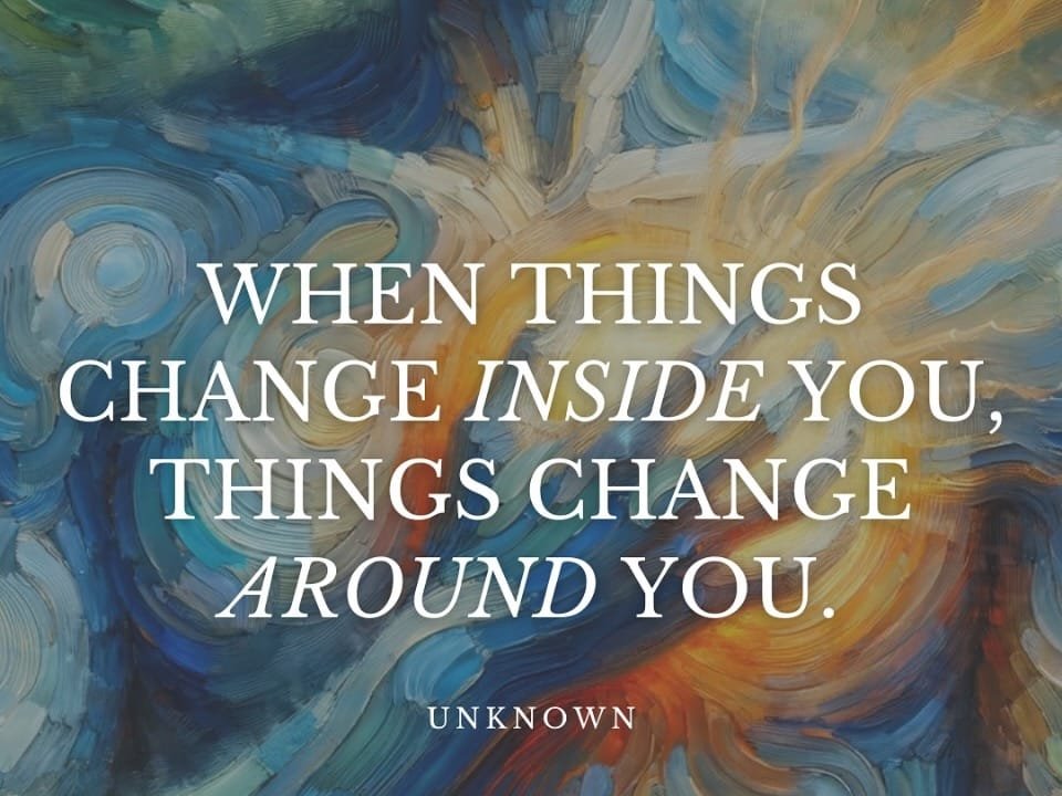 When Things Change Inside You